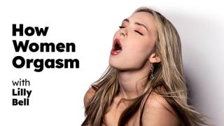 Lilly Bell - How Women Orgasm